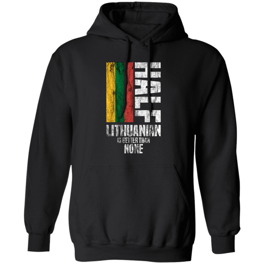Half Lithuanian - MenWomen Unisex Comfort Pullover Hoodie - Lithuania Strong