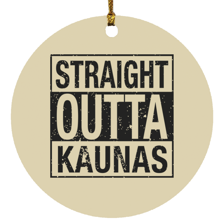 Straight Outta Kaunas - MDF Circle Ornament - Lithuania Strong