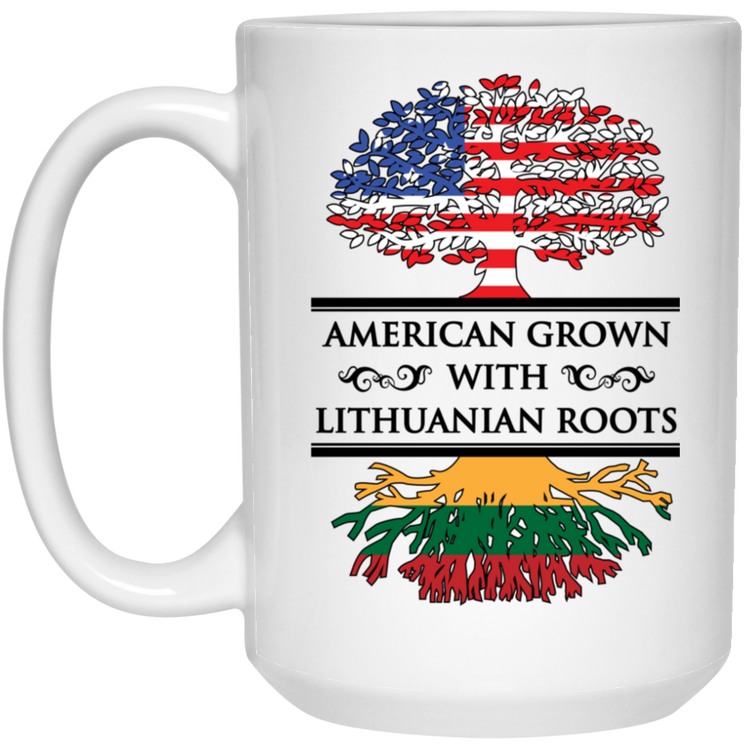 American Grown Lithuanian Roots - 15 oz. White Ceramic Mug - Lithuania Strong