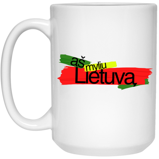 As Myliu Lietuva - 15 oz. White Ceramic Mug - Lithuania Strong