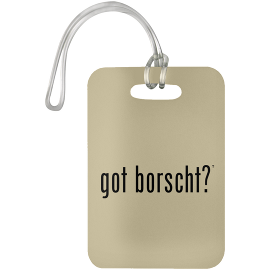 got borscht? - Luggage Bag Tag