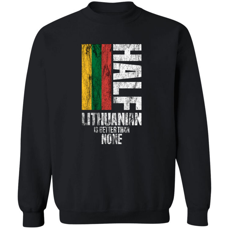 Half Lithuanian - MenWomen Unisex Comfort Crewneck Pullover Sweatshirt - Lithuania Strong