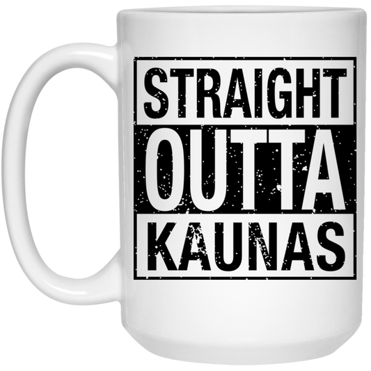 Straight Outta Kaunas - 15 oz. White Ceramic Mug - Lithuania Strong