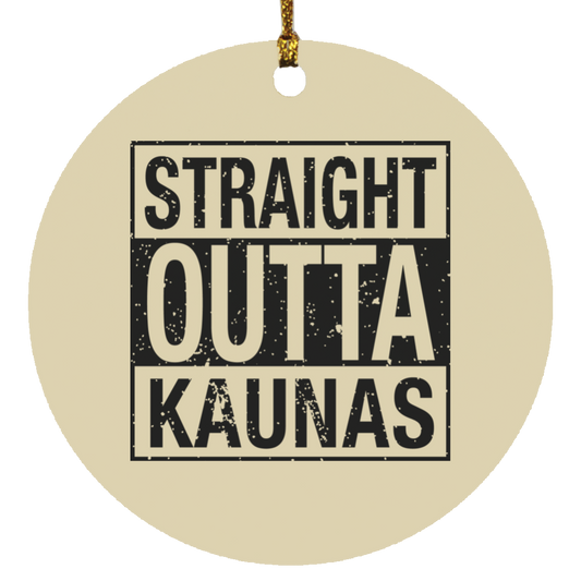 Straight Outta Kaunas - MDF Circle Ornament - Lithuania Strong