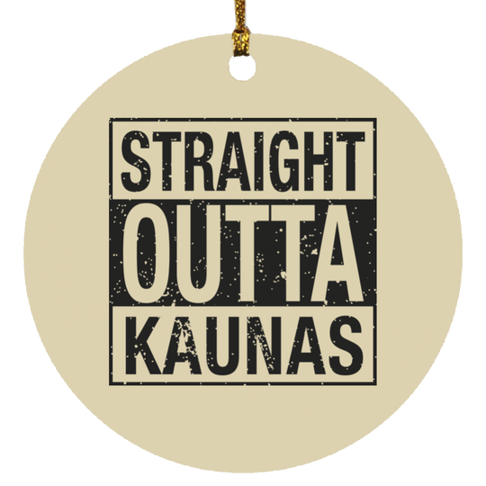 Straight Outta Kaunas - MDF Circle Ornament - Lithuania Strong